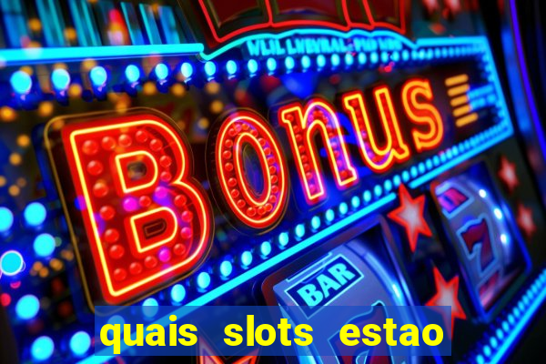 quais slots estao pagando agora